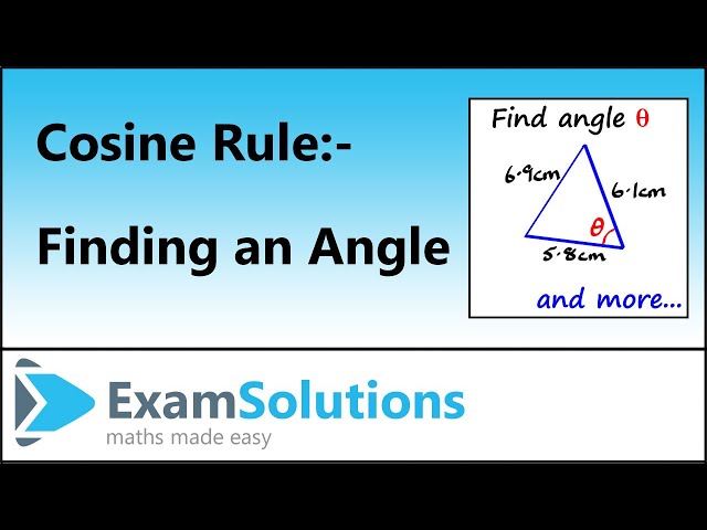 Cosine rule (Finding an Angle) | ExamSolutions