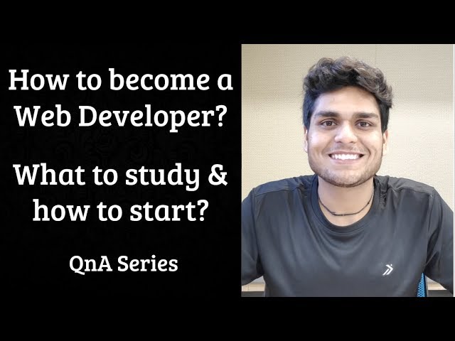 How to become a Web Developer? What to study and how to start? | QnA Series