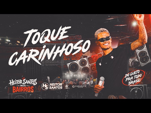 Heitor Santos - Toque Carinhoso (HS NOS BAIRROS)
