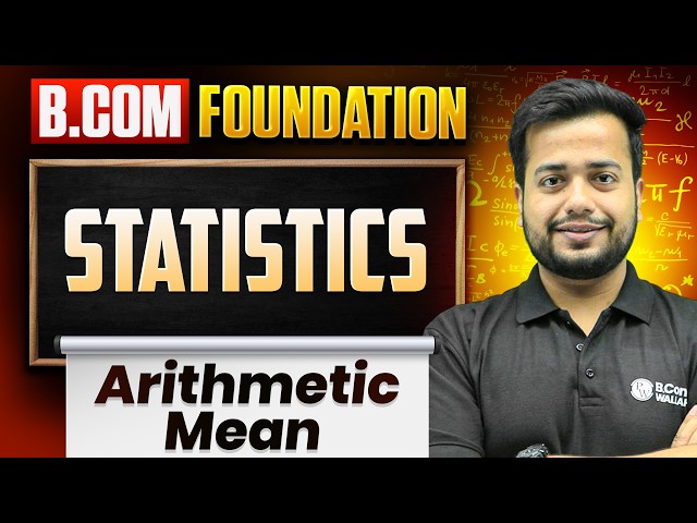 B.Com Arithmetic Mean | Statistics | B.Com Foundation | Mean Tricks, Formula & Concepts