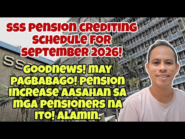 ✅️SSS PENSION CREDITING SCHEDULE FOR SEPTEMBER 2026! WOW! MERON PENSION INCREASE! PAGBABAGO AASAHAN!