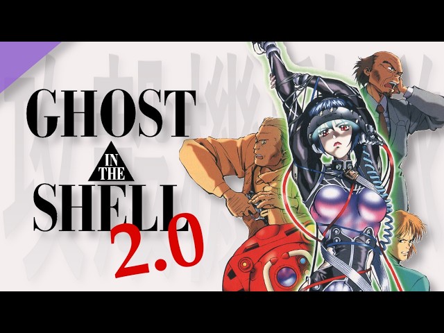 The Complete History of Ghost in the Shell v2.0 [REUPLOAD TO APPEASE OUR CORPORATE OVERLORDS]