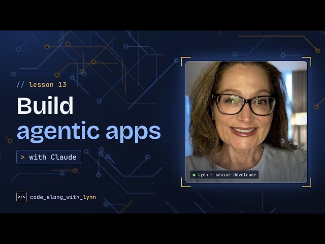Lesson 13 Building Agentic Apps with Claude