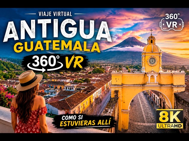 Tour Virtual 360° Aereo y Terrestre por Antigua Guatemala | Experiencia VR 8K