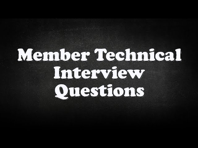 Member Technical Interview Questions