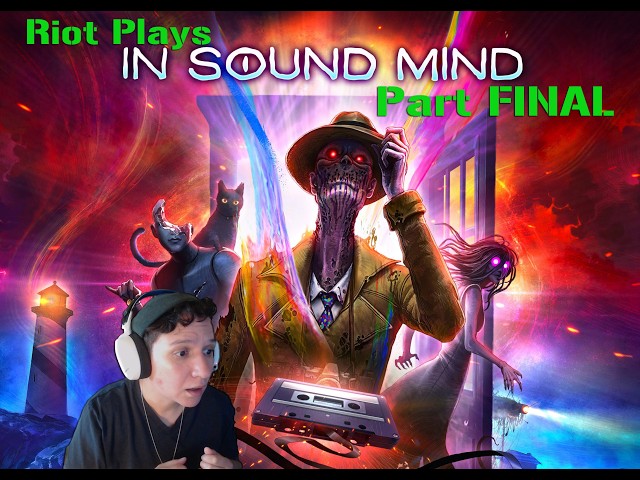 Riot Plays In Sound Mind - Part FINAL