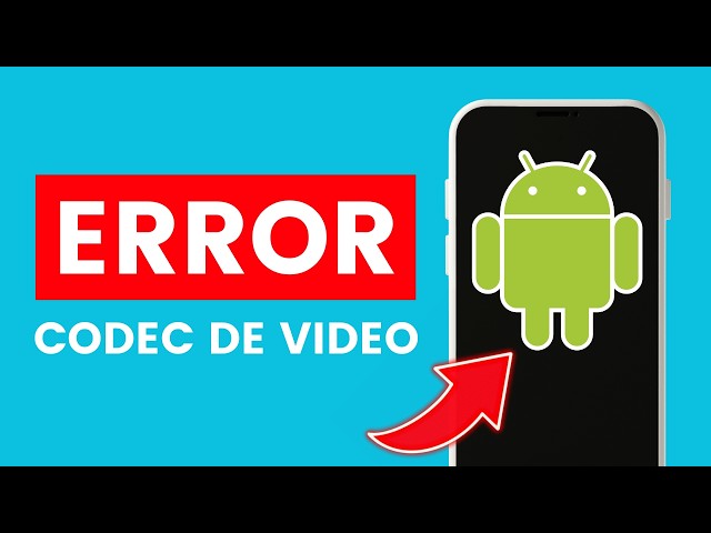 How to Fix Unsupported Video Codec Error on Android