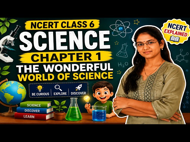 NCERT Class 6 Science Chapter 1 | The Wonderful World of Science | Complete Explanation | 2026-27