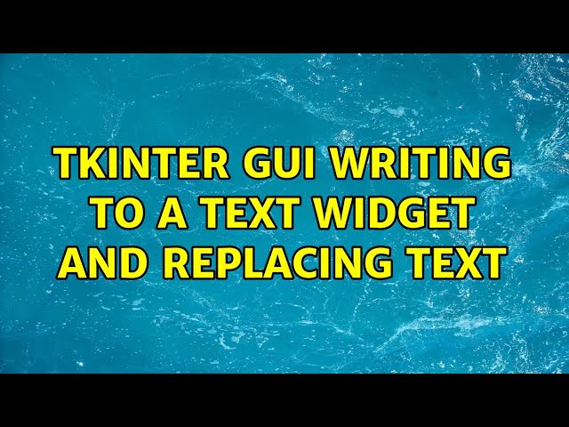 tkinter GUI writing to a text widget and replacing text