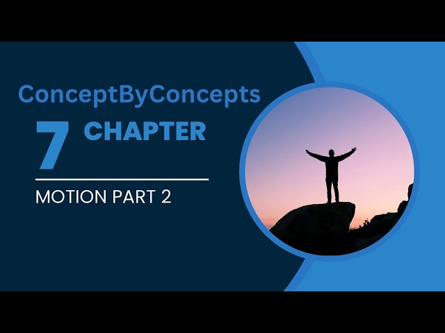 Chapter 7 MOTION Part 2 Class 9 by ConceptByConcepts