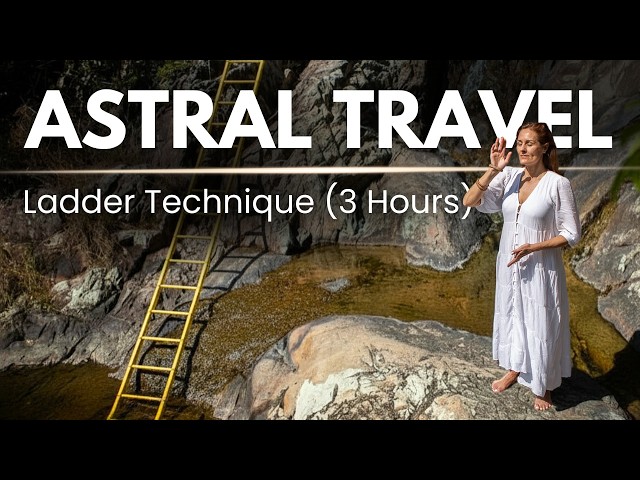 Astral Projection Guided Meditation | Ladder Technique (3 Hours)