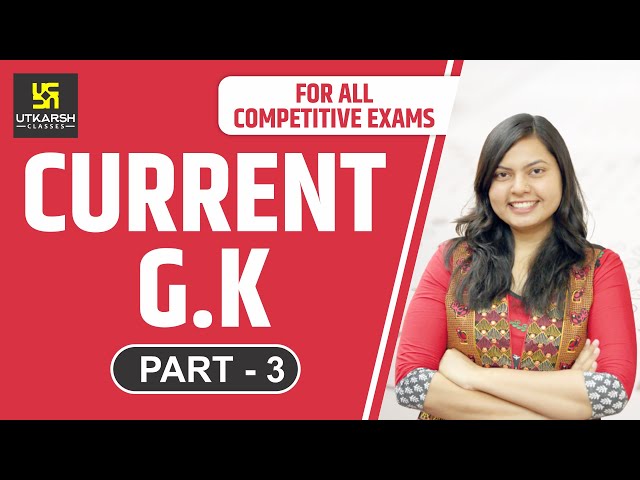 Current affairs | General Knowledge Part-3| For All Competitions Exam | By Shikha Gupta | Utkarsh