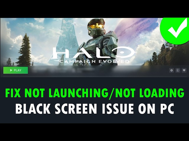 Fix Halo: Campaign Evolved Not Launching/Stuck on Loading Screen/Black Screen on PC