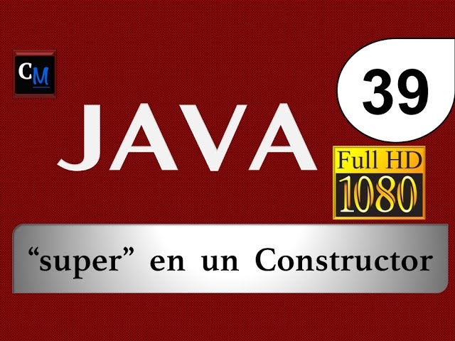 Curso de Java [Tutorial Java Básico] - 39. "super" en constructor