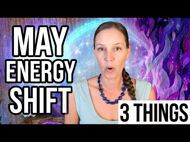 May Energy Shift ... 3 Things You MUST Know