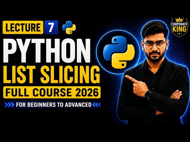 Lecture 7: List Slicing in Python | Indexing, Range, Step & Reverse List | Python Course 2026