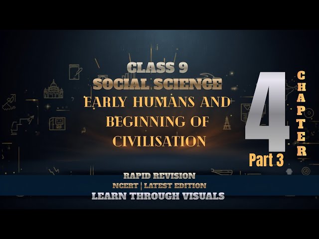 Ch-4 (Part 3) Early Humans And Beginning Of Civilisation | class 9th SST | NCERT | One Shot |