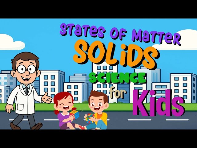 States of Matter -  Solid | Science for Kids