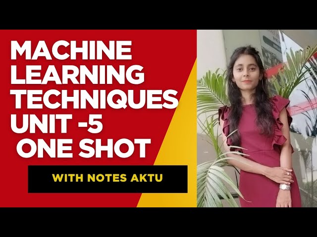Unit-5 Machine Learning Techniques🔥One shot|aktu#oneshot #aktu#mlt#machinelearning #withnotes #unit5