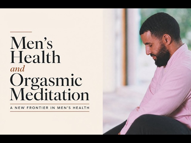 Men's Health and Orgasmic Meditation