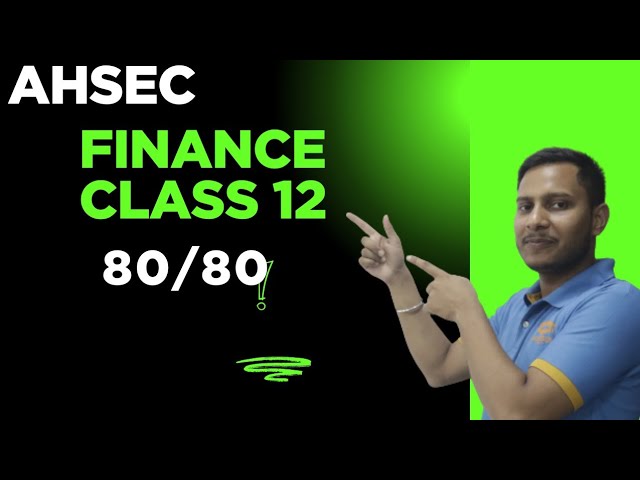 🔥 How to Score 80/80 in Finance Class 12 | AHSEC Board Strategy | Complete Guide 🔥