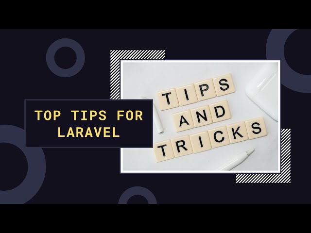 15 Laravel Tips & Tricks to Improve Your Development Speed | Best Practices & Shortcuts