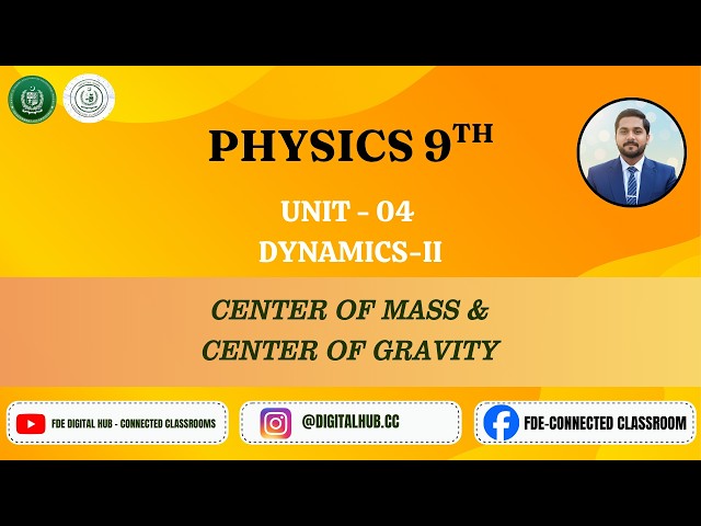 Center of Mass & Center of Gravity | Unit 4 | Physics | Grade 9 | FBISE | FDE