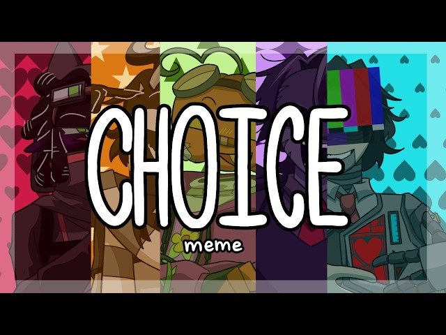 CHOICE meme - MTWIG - Animation