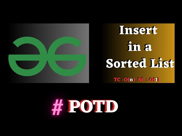 #102 GFG POTD, Insert in a Sorted List solution | Puneet Kumar IIITD