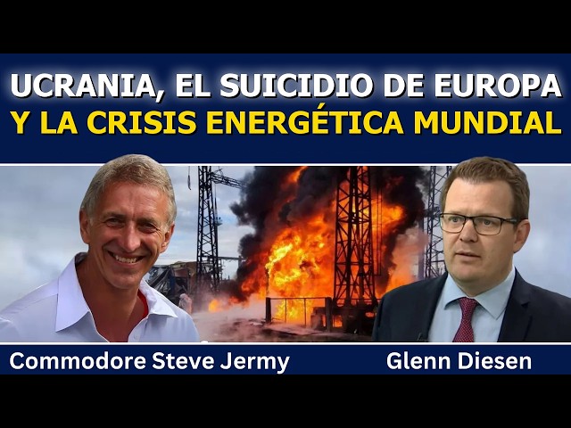 Steve Jermy: Ucrania, el suicidio de Europa y la crisis energética global