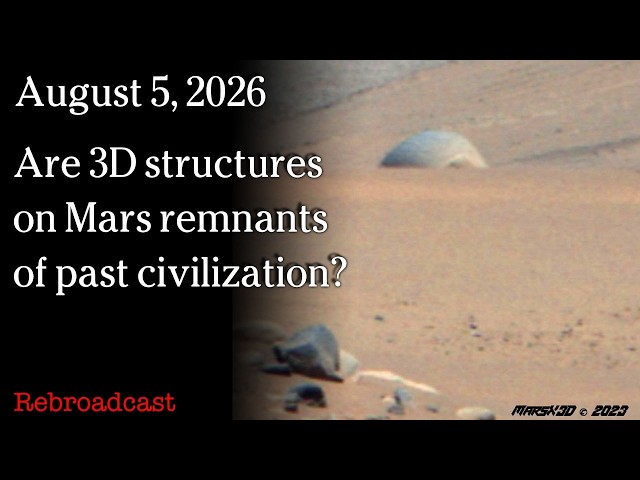 Aug 5, 2026 - Are 3D structures on Mars remnants of past civilization?