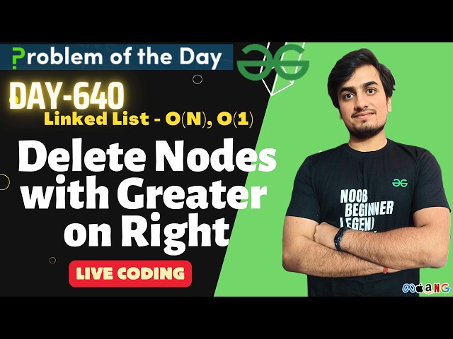Day 640 - Delete Nodes with Greater on Right | gfg potd |GeeksForGeeks | Problem Of the Day | 8 JUN
