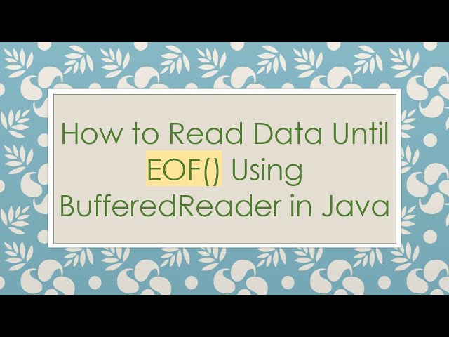 How to Read Data Until EOF() Using BufferedReader in Java