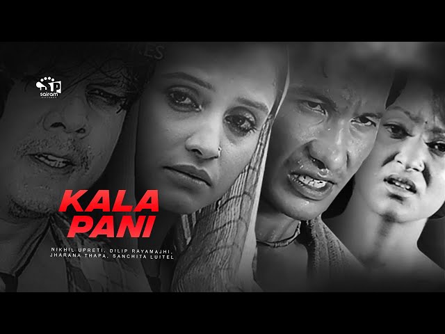 Kalapani (Nepali Movie) ft. Nikhil Upreti, Dilip Rayamajhi, Jharana Thapa, Sanchita Luitel