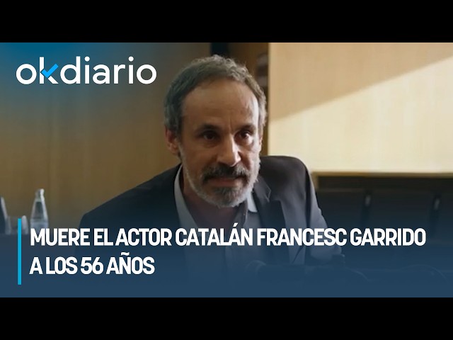Catalan actor Francesc Garrido dies at 56
