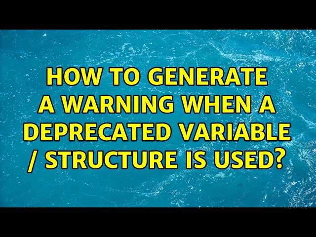 How to generate a warning when a deprecated variable / structure is used?