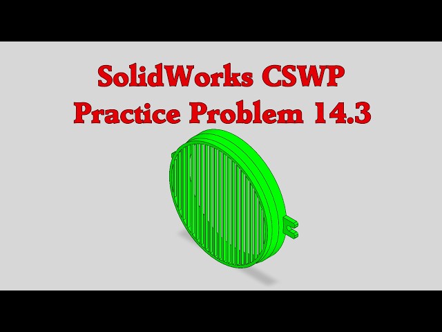 SolidWorks CSWP Practice Problem 14.3