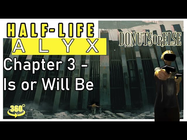 Half Life: Alyx - Chapter 3: Is or Will Be | VR 360 Footage