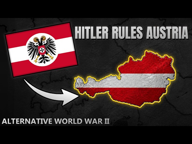 What If Hitler Took Power in Austria? Alternative History of World War II