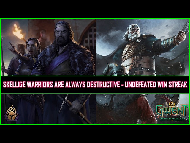 Gwent | Skellige Warriors Are Always Destructive - 11 Wins & 1 Tie!