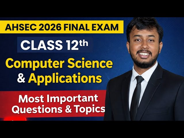 AHSEC Class 12 Computer Science 2026 🔥 Most Important Questions | Assam Board Final Exam Prediction