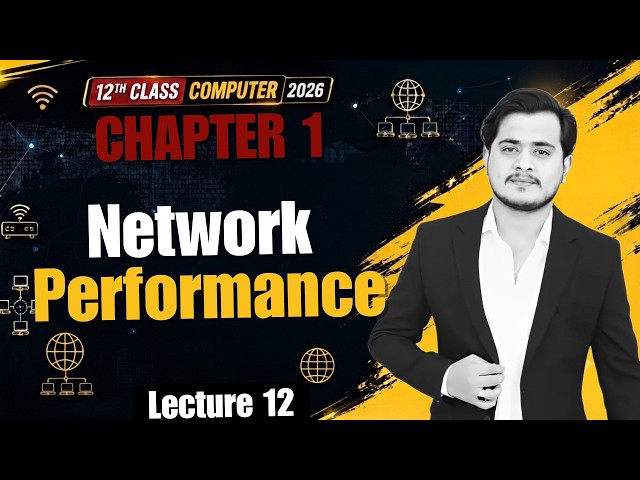 Network Performance | Network Bandwidth & Latency | 12th Computer - Chapter 1 - Lec 12
