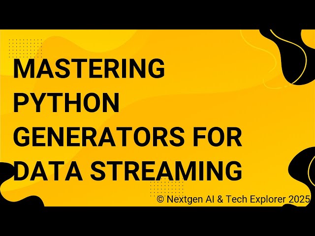 Mastering Python Generators for Data Streaming