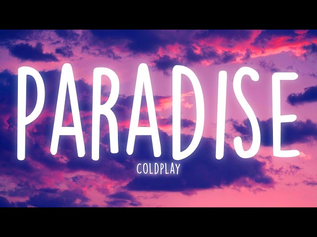 Coldplay - Paradise (Lyrics)