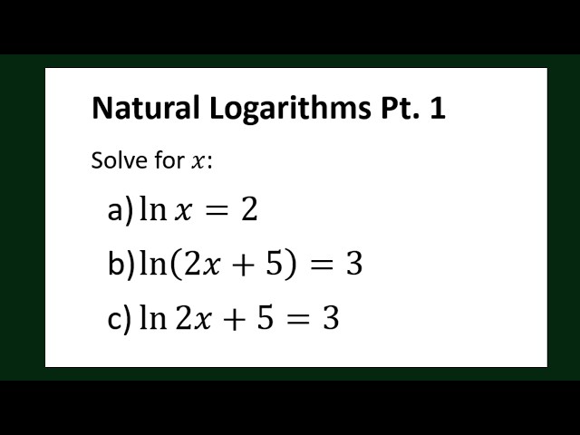 Natural Logarithms (Ln & e) Part 1: Introduction + Worked Out Examples