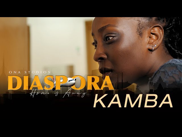 Diaspora (Home is Away) | Full KAMBA Movie | 2025 Latest Movies