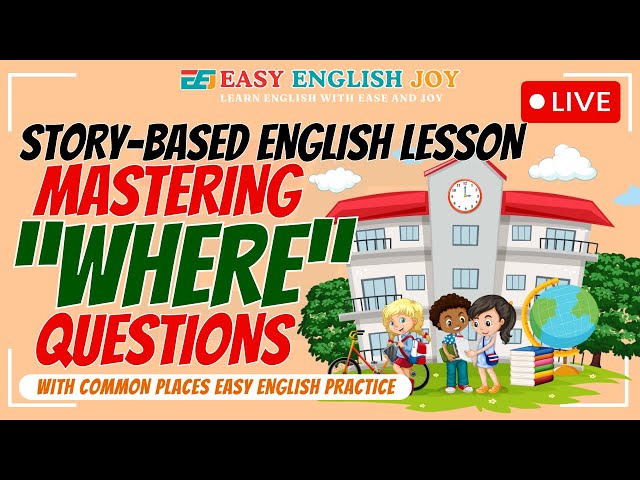 Live: Story-Based English Lesson  Mastering “Where” Questions for Beginners & ESL Learners