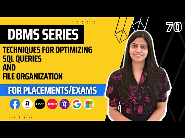 L70 : Techniques for optimizing SQL queries and File organization | Complete DBMS Course  | Jobs