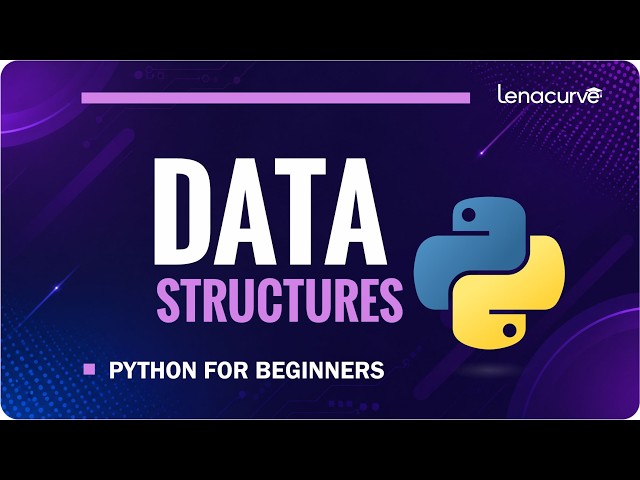 Python Data Structures Explained | Lists, Tuples, Dictionaries & Sets