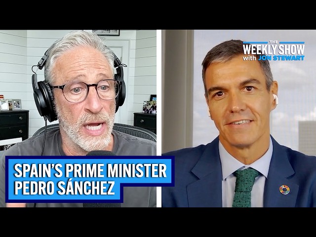 A More United Nations w/ Spain’s PM Pedro Sánchez | The Weekly Show with Jon Stewart